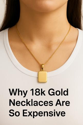 Why Are 18K Gold Necklaces So Expensive?